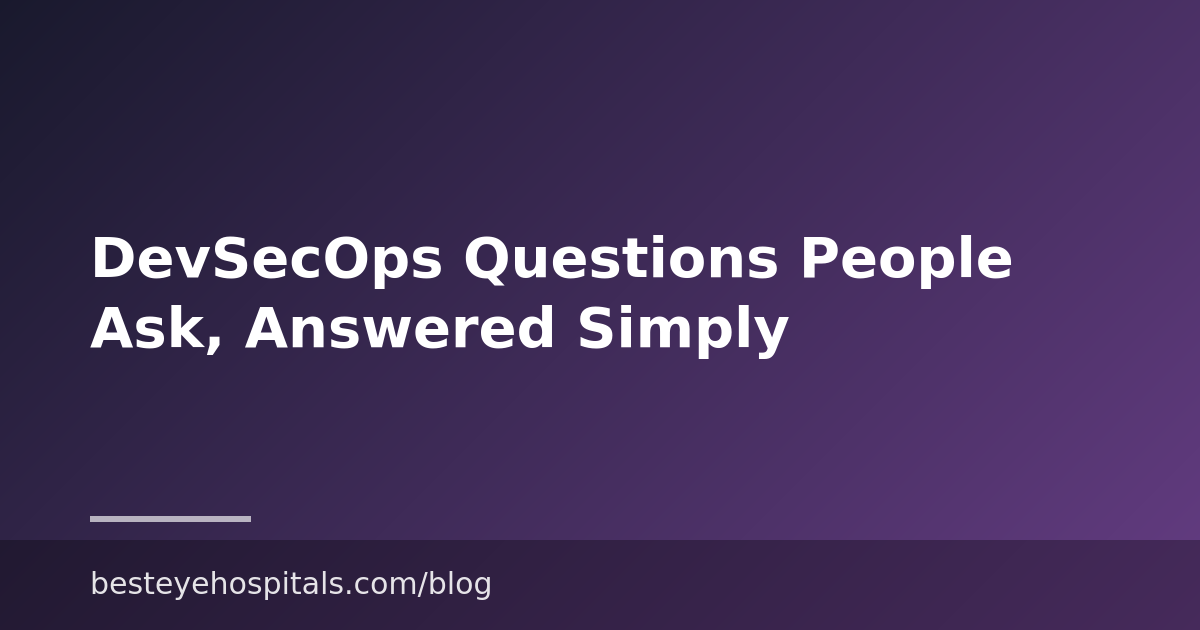 DevSecOps Questions People Ask, Answered Simply